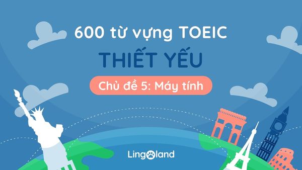 600 từ vựng toeic thiết yếu - chủ đề máy tính